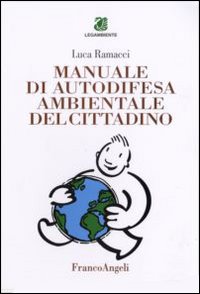 Manuale di autodifesa ambientale cittadino - Luca Ramacci